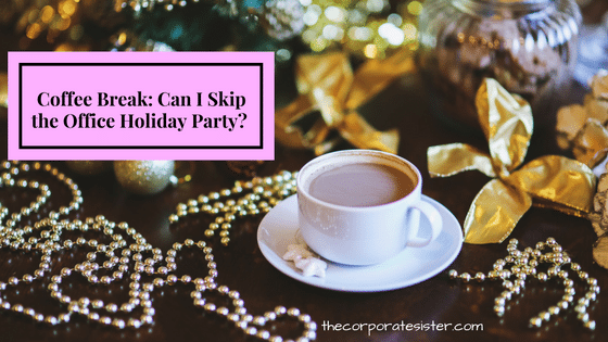 coffee-break_-can-i-skipthe-office-holiday-party