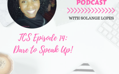 TCS Podcast Episode 14: Dare to Speak Up!