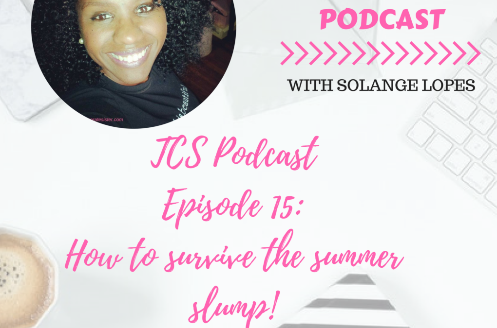 TCS Podcast Episode 15: How to Survive the Summer Slump as a Working Woman