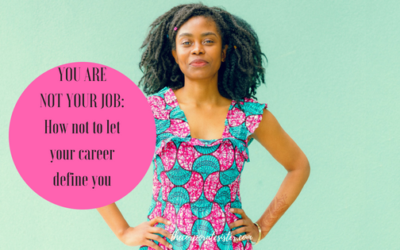 YOU ARE NOT YOUR JOB: How not to let your career define you