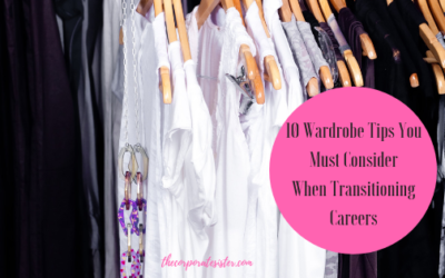 10 Wardrobe Tips You Must Consider When Transitioning Careers