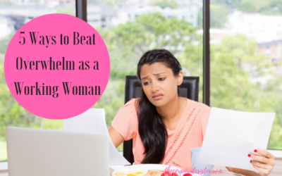 5 Ways to Beat Overwhelm as a Working Woman