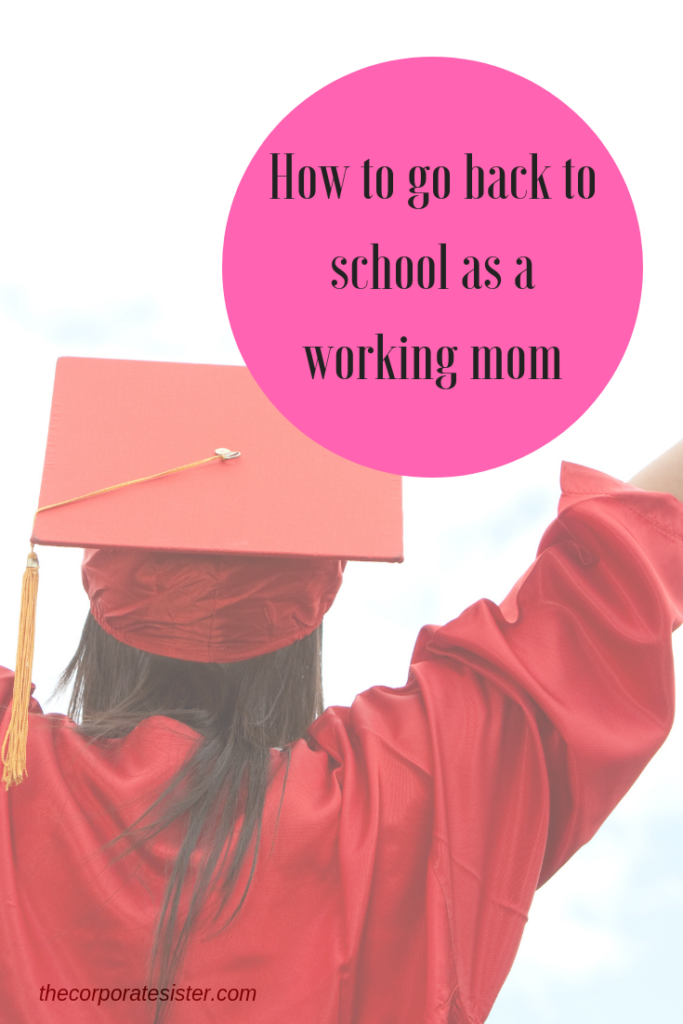 How to go back to school as a working mom