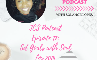 TCS Podcast Episode 17: Set Goals with Soul for 2019