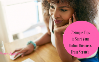 7 Simple Tips to Start Your Online Business From Scratch