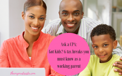 Ask a CPA: Got Kids? 6 tax breaks you must know as a working parent