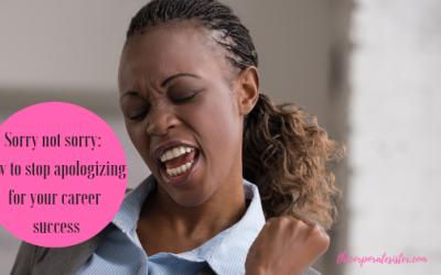 Sorry not sorry: How to stop apologizing for your success