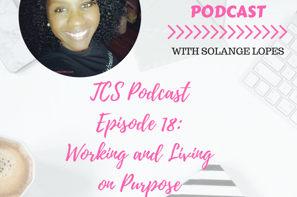 TCS Podcast Episode 18: Working and Living on Purpose