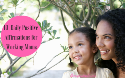 10  Daily Positive Affirmations for Working Moms