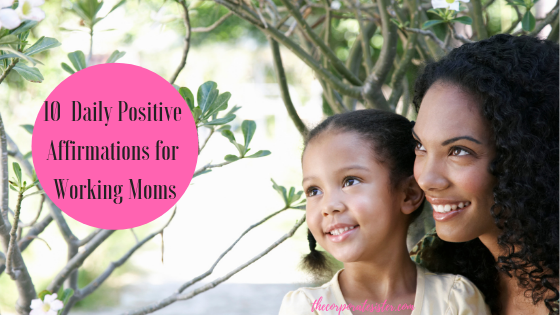 10 Daily Positive Affirmations for Working Moms