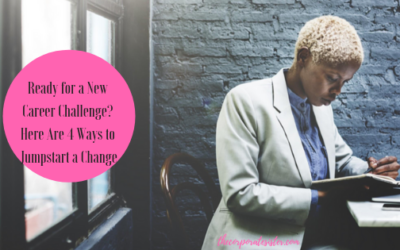 Ready for a New Career Challenge? Here Are 4 Ways to Jumpstart a Change