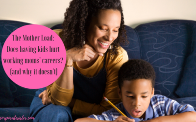 The Mother Load: Does having kids hurt working moms’ careers? (and why it doesn’t)