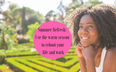 Summer Refresh: Use the warm season to reboot your life and work