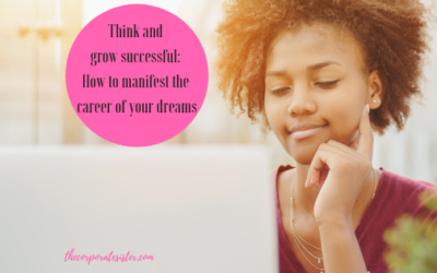 Think and grow successful: How to manifest the career of your dreams