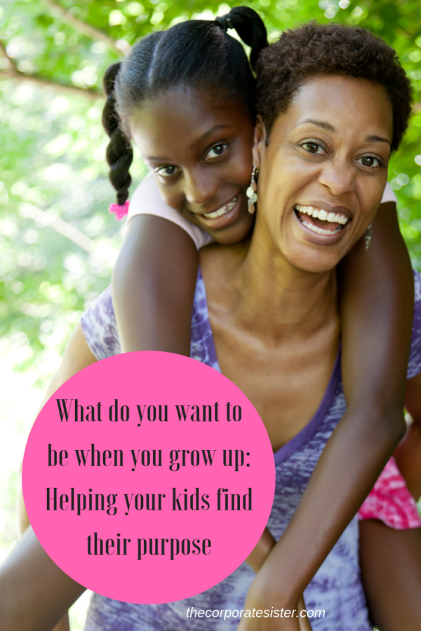 What do you want to be when you grow up: Helping your kids find their ...