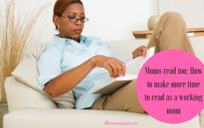 Moms read too: How to make more time to read as a working mom