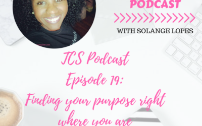 TCS Podcast Episode 19: Finding your purpose right where you are