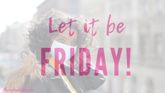 Let it be Friday!