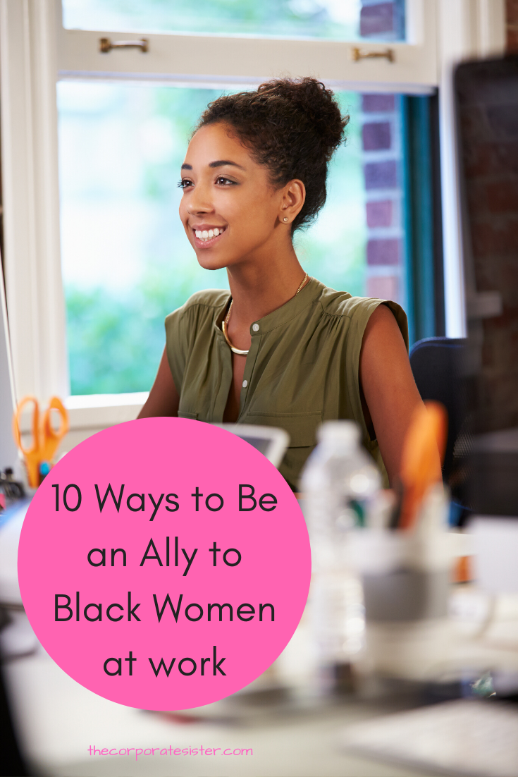 10 Ways to Be an Ally to Black Women at work - The Corporate Sister