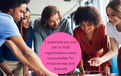 7 questions you can ask to hold organizations more accountable for inclusiveness and diversity