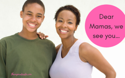 Dear Mamas, We See You…