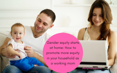 Gender equity starts at home: How to promote more equity in your household as a working mom