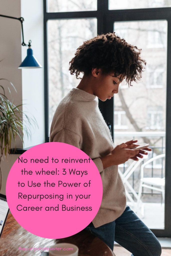 No need to reinvent the wheel: 3 Ways to Use the Power of Repurposing in your Career and Business