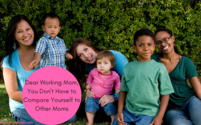 Dear Working Mom, You Don’t Have to Compare Yourself to Other Moms