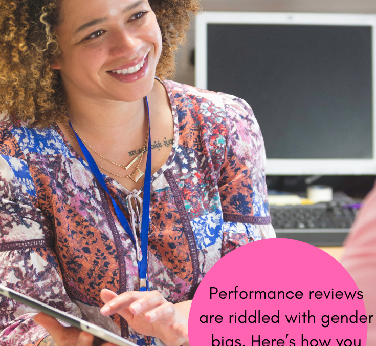 Performance Reviews Are Riddled With Gender Bias Heres How You Can