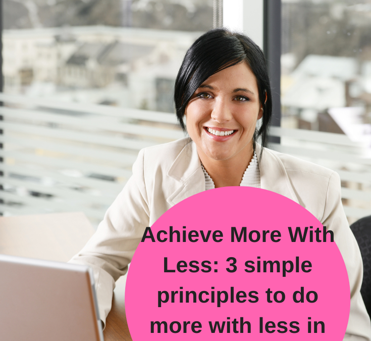 Achieve-More-With-Less-3-simple-principles-to-do-more-with-less-in-your ...